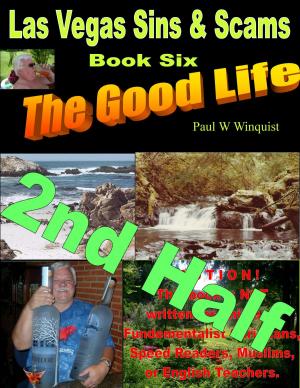 Book cover of Las Vegas Sins and Scams – Book Six – the Good Life (Las Vegas Sins & Scams – Book 6 – the Good Life) Second Half