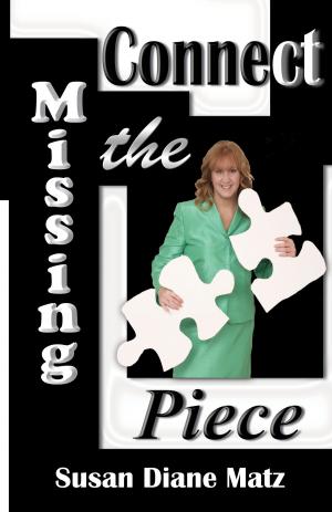 Cover of the book Connect the Missing Piece by Susan Diane Matz