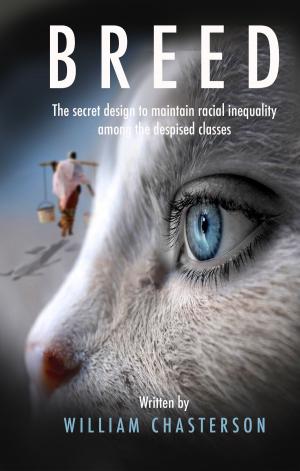 Cover of the book Breed The Secret Design To Maintain Racial Inequality Among The Despised Classes by Kristen Gupton