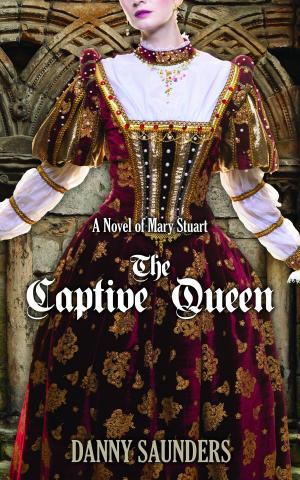Cover of the book The Captive Queen: A Novel of Mary Stuart by Walt Long