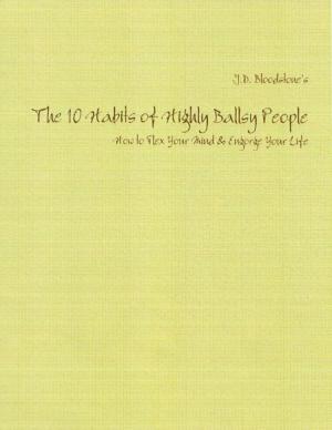 Book cover of The 10 Habits of Highly Ballsy People: How to Flex Your Mind & Engorge Your Life