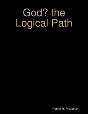 Cover of the book God? the Logical Path by Merriam Press