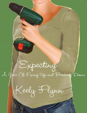 Cover of the book Expecting: A Year of Fixing Up and Breaking Down by Triece Bartlett