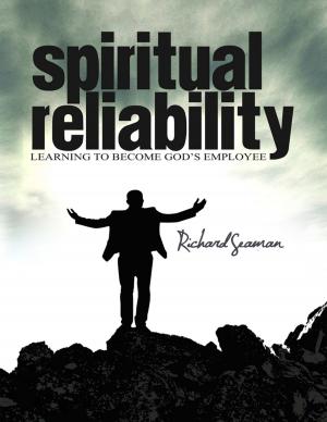 Cover of the book Spiritual Reliability - Learning to Become God's Employee by Layla Delaney