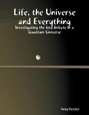 Cover of the book Life, the Universe and Everything by Sean Mosley