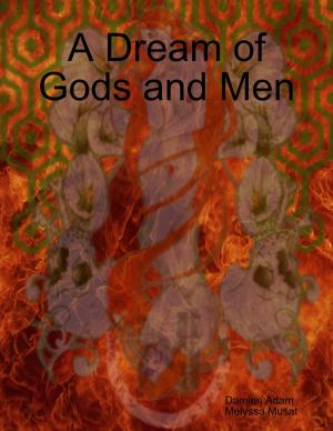 Book cover of A Dream of Gods and Men