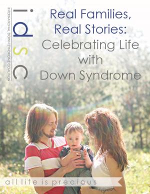 Cover of the book Real Families, Real Stories: Celebrating Life With Down Syndrome by Joy Renkins