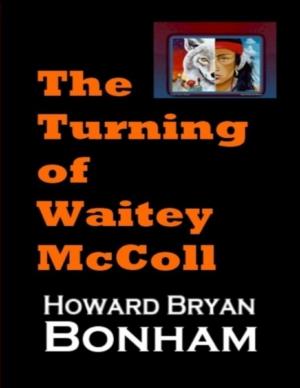 Cover of the book The Turning of Waitey McColl: A Native American Young Adult Experiences a Life-altering Moment of Truth by Susan Hart