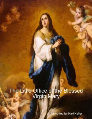 Cover of the book The Little Office of the Blessed Virgin Mary by Phillip Kayser, Wilbur Pickering