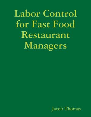 Cover of the book Labor Control for Fast Food Restaurant Managers by Tina Long