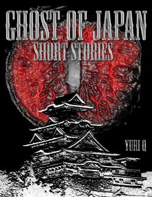 Cover of the book Ghost of Japan Short Stories by Chris R. Johnson