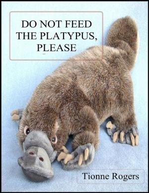 Cover of the book Do Not Feed the Platypus Please by Virinia Downham