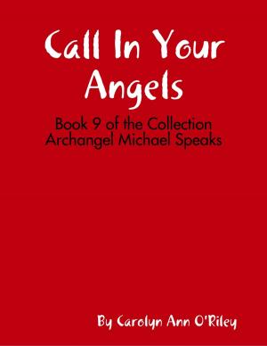 Book cover of Call In Your Angels: Book 9 of the Collection Archangel Michael Speaks