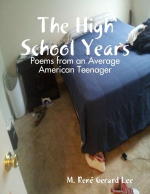 Cover of the book The High School Years: Poems from an Average American Teenager by Donald Francis