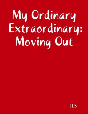 Cover of the book My Ordinary Extraordinary: Moving Out by Tiffany DiMatteo