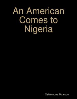 Cover of the book An American Comes to Nigeria by Doreen Milstead