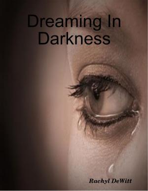 Cover of the book Dreaming In Darkness by Sienna Lorenzini