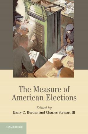 Cover of the book The Measure of American Elections by Janet M. Box-Steffensmeier, John R. Freeman, Matthew P. Hitt, Jon C. W. Pevehouse