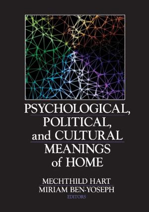 Cover of the book Psychological, Political, and Cultural Meanings of Home by 