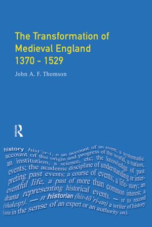 Cover of the book Transformation of Medieval England 1370-1529, The by Christopher H Skinner