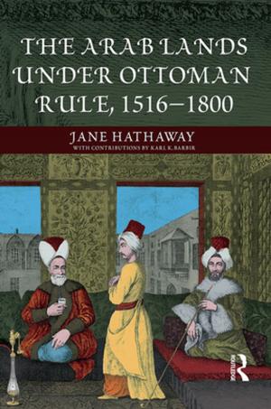 Cover of the book The Arab Lands under Ottoman Rule by Steven ten Have, Wouter ten Have, Maarten Otto, Anne-Bregje Huijsmans