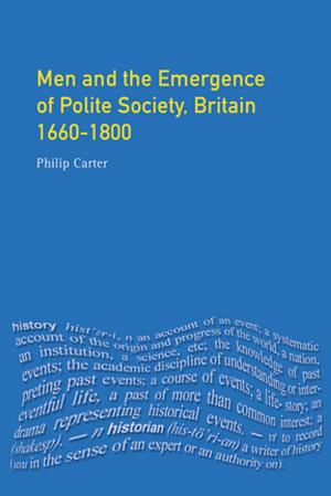 Cover of the book Men and the Emergence of Polite Society, Britain 1660-1800 by Gilda De Simone
