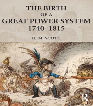 Cover of the book The Birth of a Great Power System, 1740-1815 by Lynn Stow, Lorna Selfe