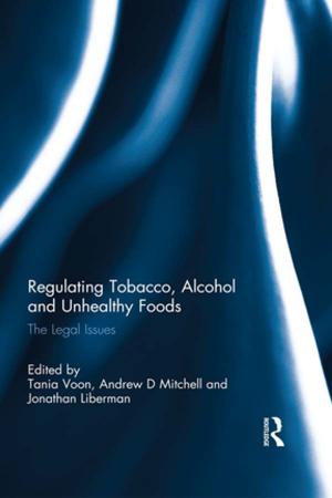 Cover of the book Regulating Tobacco, Alcohol and Unhealthy Foods by Steven Spier