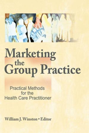 Cover of the book Marketing the Group Practice by Ndiva Kofele-Kale