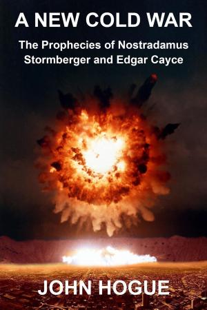 Book cover of A New Cold War: The Prophecies of Nostradamus, Stormberger and Edgar Cayce