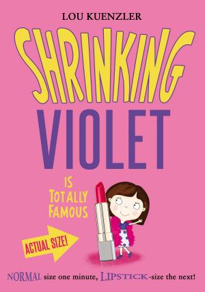 Cover of the book Shrinking Violet 3: Shrinking Violet Is Totally Famous by Sally Nicholls