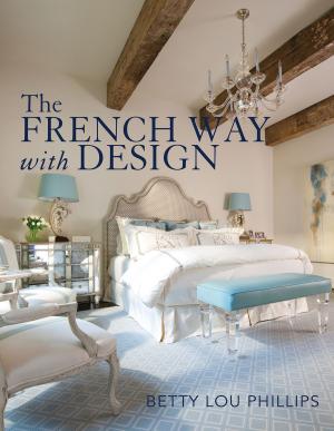 Cover of the book The French Way with Design by Donna Kelly, Stephanie Ashcraft