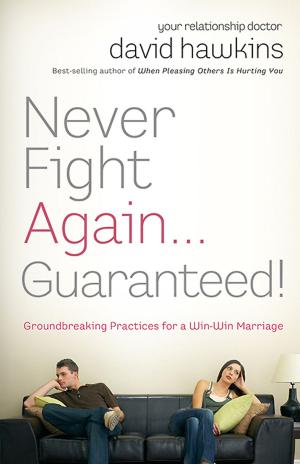 Cover of the book Never Fight Again . . . Guaranteed! by Justin LaRosa, James A. Harnish