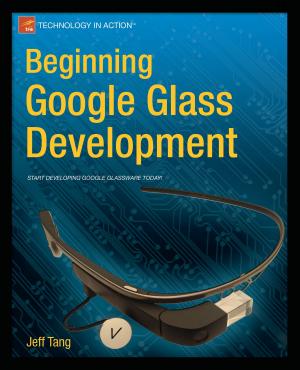 Cover of the book Beginning Google Glass Development by Oscar Medina, Kanwal Khipple, Rita Zhang, Eric Overfield, Chris Beckett, Benjamin Niaulin
