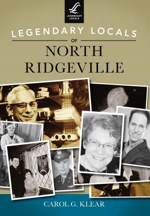 Cover of the book Legendary Locals of North Ridgeville by Dan Campana, Rob Carroll