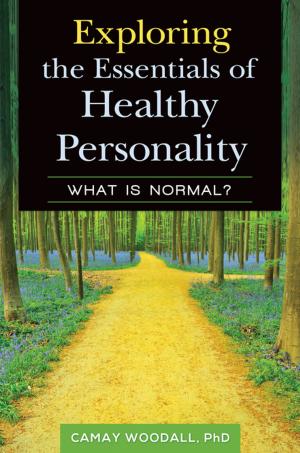Cover of the book Exploring the Essentials of Healthy Personality: What is Normal? by John Decker
