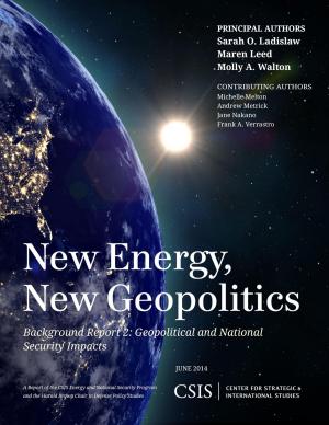 Cover of the book New Energy, New Geopolitics by Anthony H. Cordesman, Bryan Gold, Ashley Hess