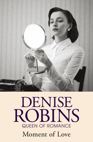 Cover of the book Moment of Love by Denise Robins