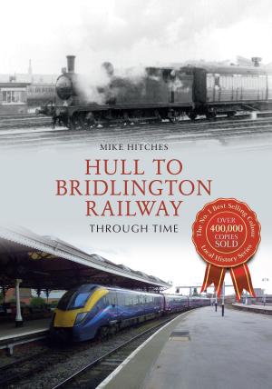 Cover of the book Hull to Bridlington Railway Through Time by Paul Chrystal, Simon Crossley