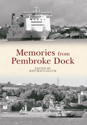 Cover of the book Memories From Pembroke Dock by Colin Maggs, MBE