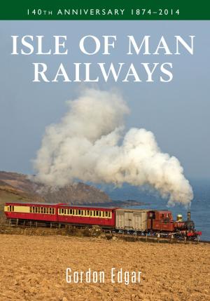 Cover of the book Isle of Man Railways 140th Anniversary 1874-2014 by David John Hindle