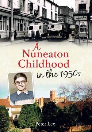Cover of the book A Nuneaton Childhood in the 1950s by Denise Holton, Elizabeth J. Hammett