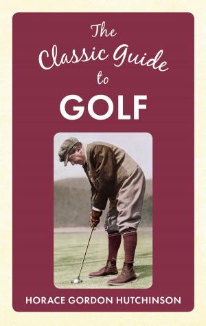Cover of the book The Classic Guide To Golf by Alan Dickinson