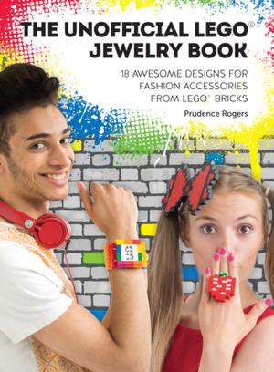 Cover of the book The Unofficial LEGO® Jewelry Book by Editors of Writers Digest Books