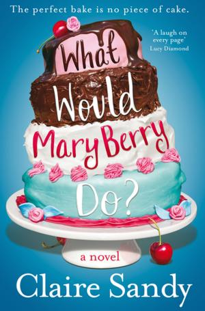 Cover of the book What Would Mary Berry Do? by Christopher Milne