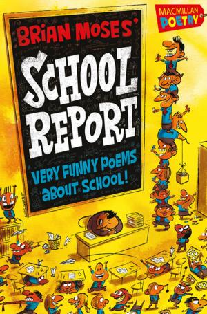 Cover of the book Brian Moses' School Report by Geri Halliwell