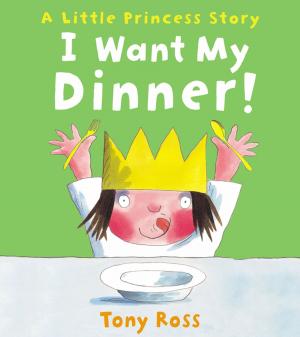 Cover of the book I Want My Dinner! (Little Princess) by John Yeoman, Quentin Blake
