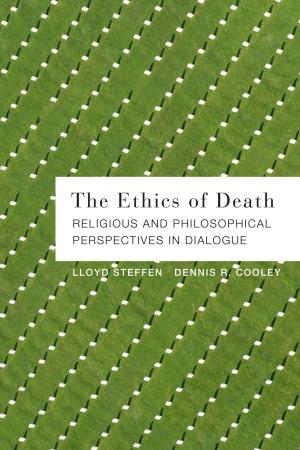 Cover of the book The Ethics of Death: Religious and Philosophical Perspectives in Dialogue by John J. Collins