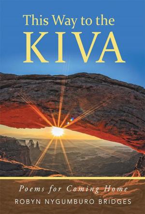Cover of the book This Way to the Kiva by Robert Estes