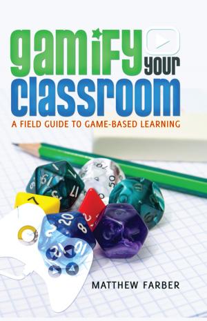 Cover of the book Gamify Your Classroom by Tracey Wilen-Daugenti